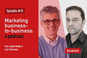 Marketing Business-to-Business - o podcast - Episódio 15 - Luis Christello criatividade